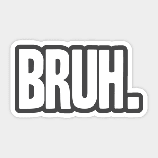 BRUH Sticker